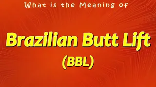 What is the Meaning of Brazilian Butt Lift BBL Stands for