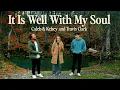 Download Lagu It Is Well With My Soul - Caleb and Kelsey, Travis Clark