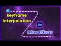 keyframe interpolation in after effects Ep23 After Effects Tutorial