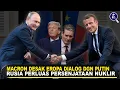 Lagu PERJANJIAN RUSIA-AS BERAKHIR, PUTIN BEBAS KEMBANGKAN NUKLIR! Macron Desak Eropa Dialog dengan Putin