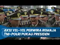 Download Lagu [LENGKAP] Aksi Memukau Yel Yel Perwira Remaja TNI-Polri Bikin Kagum Presiden Jokowi dan Iriana