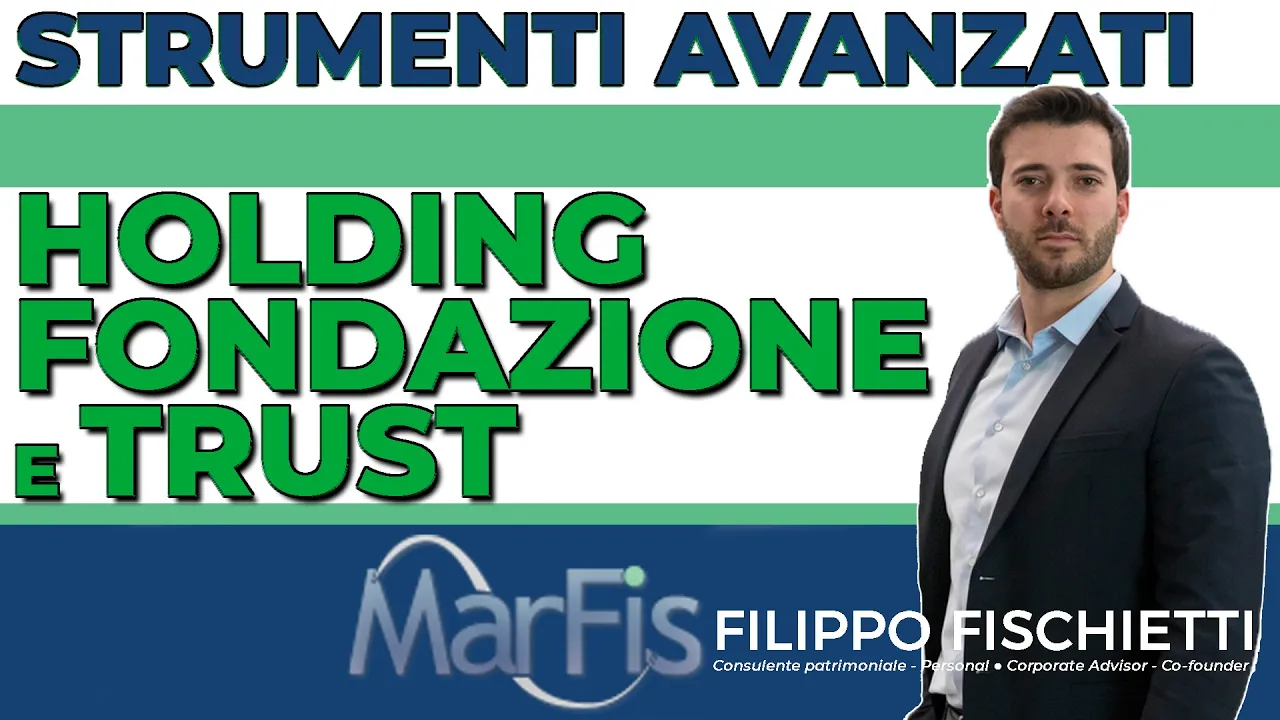 Proteggi i tuoi asset con strumenti avanzati: Holding, Fondazione e Trust