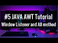 JAVA AWT Window Listener and All method complete tutorial software development 2021