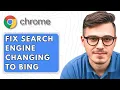 How To Fix Google Chrome Search Engine Changing to Bing 2025 Guide