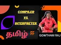 Compiler and Interpreter in Tamil Difference between compiler and Interpreter GOWTHAMRAJNETWORK