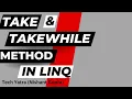 Take and TakeWhile Methods in LINQ C Tutorial