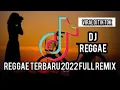 Lagu Lagu Reggae Terbaru 2022 Paling Santai//Reggae Full Bass Remix