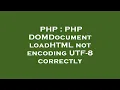 PHP PHP DOMDocument loadHTML not encoding UTF-8 correctly