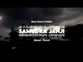 Download Lagu SAMUDRA JANJI - BIMA TARORE Ft NABILA ( slowed + reverd )