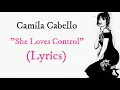 Camila Cabello - She Loves Control (Lyrics) 4k!