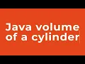 Java volume of a cylinder