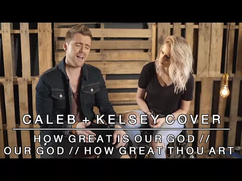 Download MP3 Worship Medley - How Great is Our God / Our God / How Great Thou Art | Caleb + Kelsey Mashup