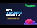 Box Stacking Problem Dynamic Programming 3D Optimization Explained