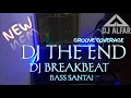 Download Lagu DJ THE END BREAKBEAT SLOW BASS