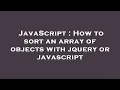 JavaScript How to sort an array of objects with jquery or javascript