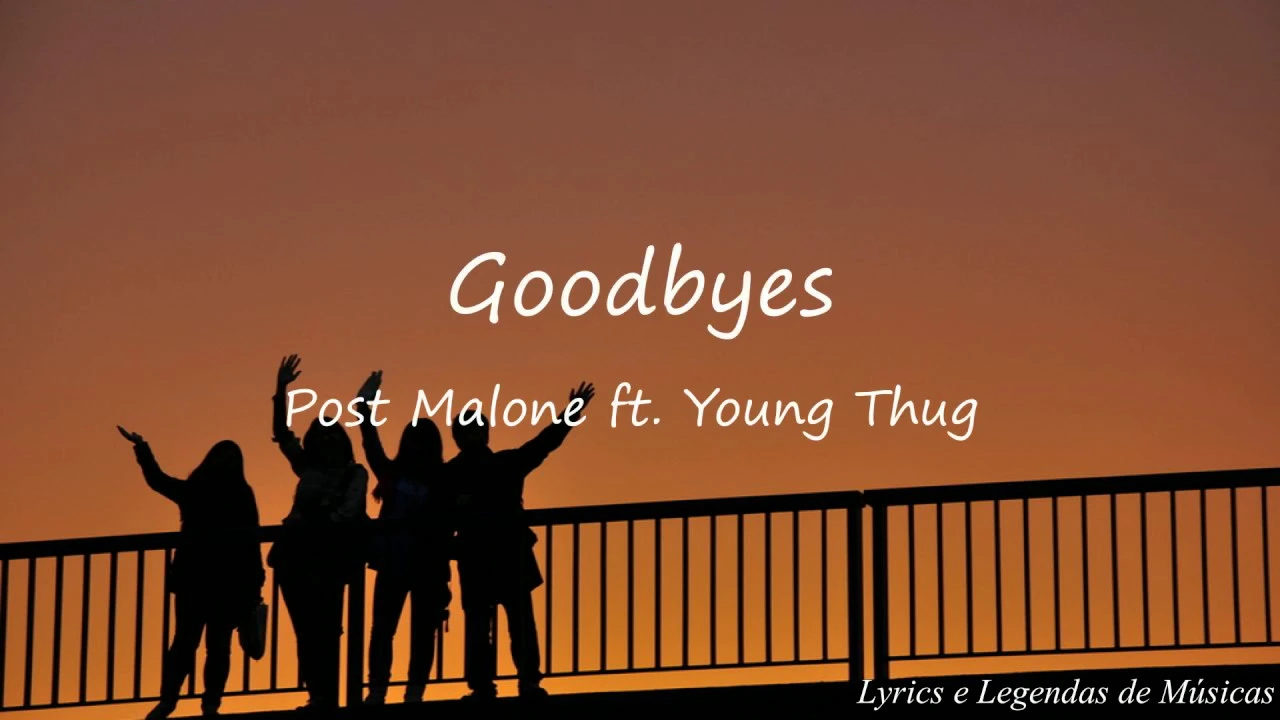 Goodbyes - Post Malone feat. Young Thug (Tradução/ Legendado) Goodbyes - Post Malone feat. Young Thug (Tradução/ Legendado)