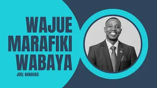 wajue marafiki wabaya joel nanauka