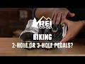 Should I get 2 - or 3-Hole Pedals REI