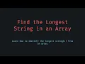 Find the Longest String in an Array