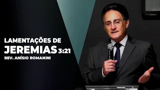Exposição em Lamentações de Jeremias 3:21 - Rev. Anísio Romanini