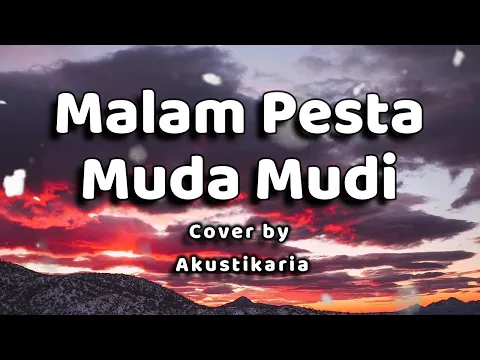 Download MP3 Malam Pesta Muda Mudi Lirik - (Cover by Akustikaria)