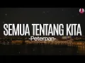 Download Lagu Semua Tentang Kita - Peterpan || Lirik