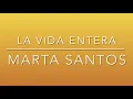 La vida entera. Marta Santos.