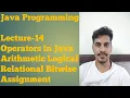 Java 14 Operators in Java Arithmetic Relational Logical Bitwise Assignment Operators
