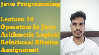 Java 14 Operators in Java Arithmetic Relational Logical Bitwise Assignment Operators