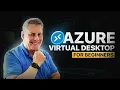 Microsoft Azure Virtual Desktop The Complete Beginners Guide
