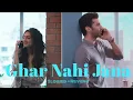 Ghar Nahi Jana || LoFI || Armaan Malik, Zahrah Khan || slowed + Reverb || Moody song ||