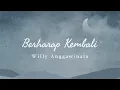 Download Lagu Willy Anggawinata - Berharap Kembali (Lyric Video)