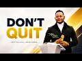 Don t Quit - Pastor Alph LUKAU