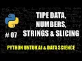 Mengenal Tipe Data Numbers Strings Slicing di Python - Belajar Python Untuk AI Data Science