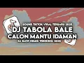 Download Lagu DJ TABOLA BALE X CALON MANTU IDAMAN SLOW REMIX TIKTOK VIRAL 2025 FULLSONG STYLE MAMAN FVNDY