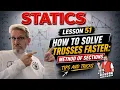 Statics Lesson 51 How to Solve Trusses Faster Method of Sections Tips and Tricks