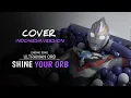 Lagu Ultraman ORB Ending Song - Cover Bahasa Indonesia 🇮🇩 | Shine Your ORB