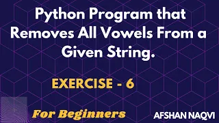 Exercise - Python Program that Removes All Vowels From a Given String Python for Beginners