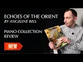Lagu Echoes of the Orient Review | New Piano Collection by Angeline Bell