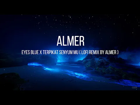 Download MP3 EYES BLUE X TERPIKAT SENYUM MU ( LoFi Remix By Almer )