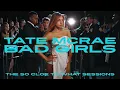Bad Girls - Tate Mcrae (The So Close To What Sessions)