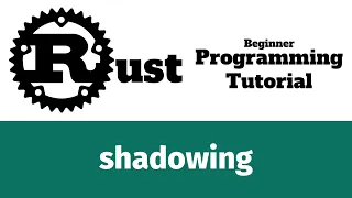 Rust Programming Tutorial - shadowing