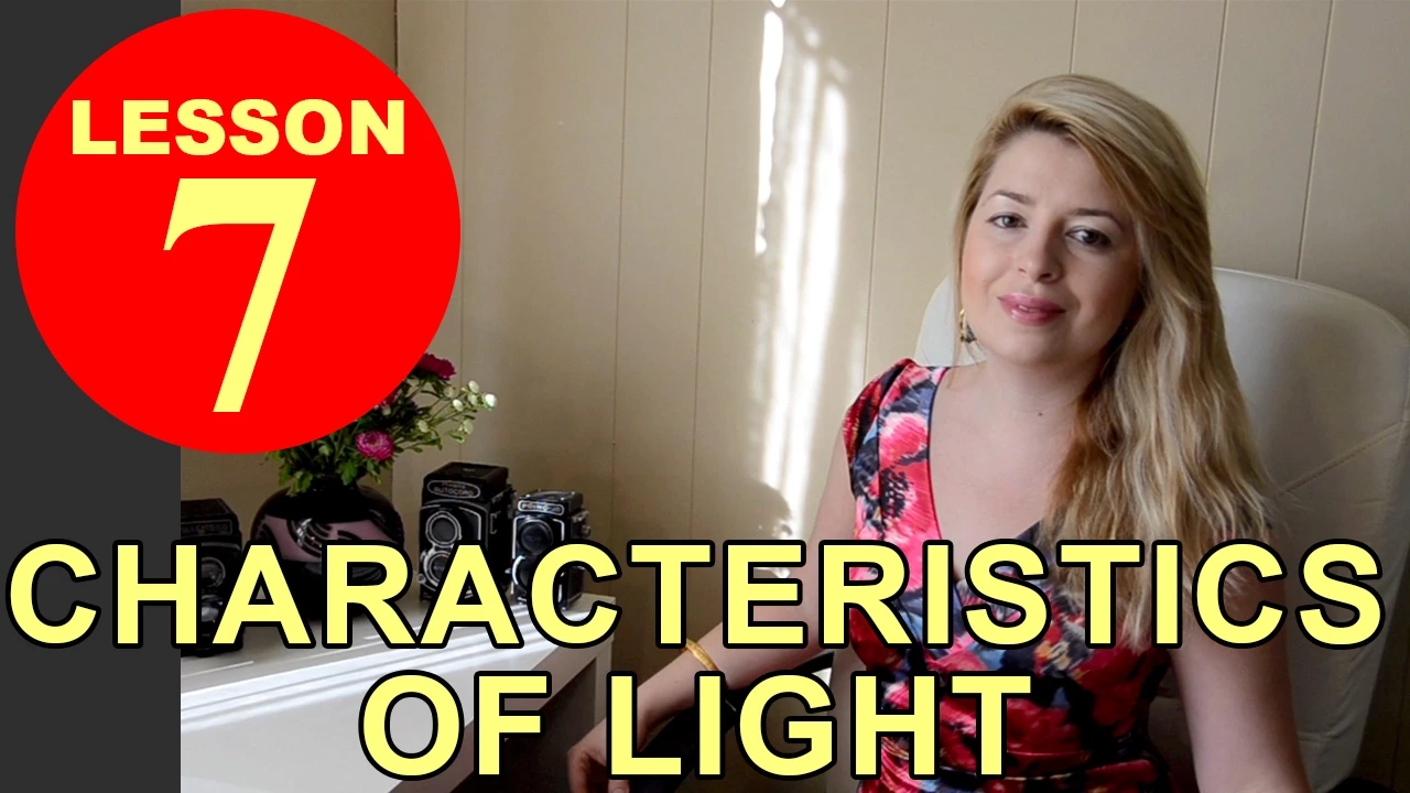 Lesson 7 - Characteristics of Light (Photography Tutorial)