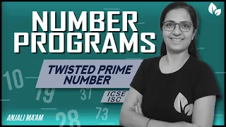 NUMBER PROGRAMS Twisted Prime Number Emrip Number ICSE ISC Anjali Ma am
