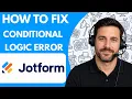 How to Fix Jotform Conditional Logic Error Full Guide 2026