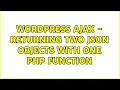 Wordpress AJAX - Returning Two JSON Objects with One PHP Function 3 Solutions
