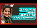 What Are Some Memorial Tattoo Ideas - Anthropology Insights