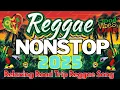 Download Lagu New Best Reggae Music Mix 2025 - Heartwarming Love Playlist