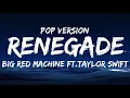 Download Lagu Big Red Machine- Renegade (Pop. Version) (Lyrics) Ft.Taylor Swift