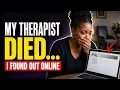 My Therapist Never Showed Up Then I Found His Obituary